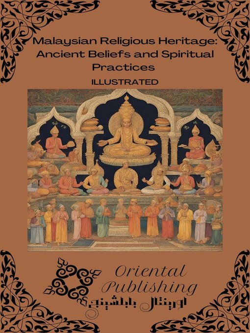 Title details for Malaysian Religious Heritage Ancient Beliefs and Spiritual Practices by Oriental Publishing - Available